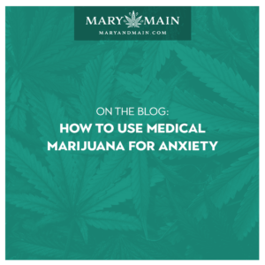 How to Use Medical Marijuana for Anxiety